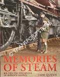 Memories of Steam - Reliving the Golden Age of Britain's Railways by QUINN, Tom